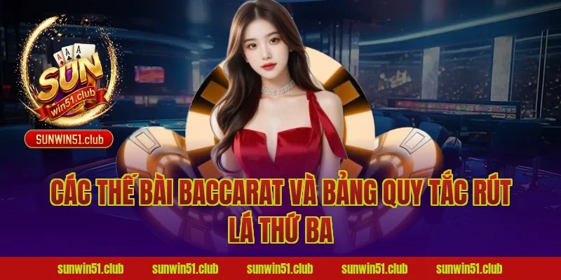 Các thế bài baccarat và bảng quy tắc rút lá thứ ba