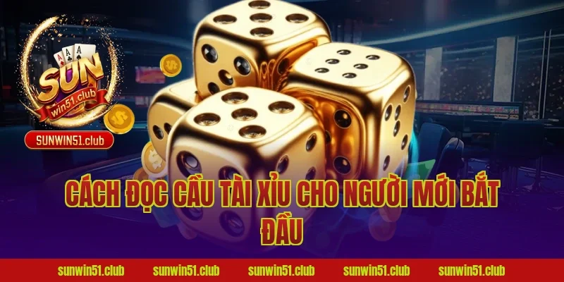 cách đọc cầu tài xỉu cho người mới bắt đầu
