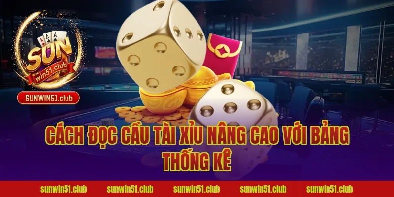 cách đọc cầu tài xỉu nâng cao với bảng thống kê