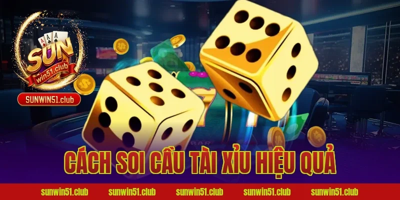 cách soi cầu tài xỉu hiệu quả