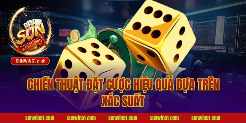 Chiến Thuật Đặt Cược Hiệu Quả Dựa Trên Xác Suất
