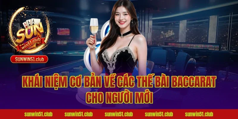 Khái niệm cơ bản về các thế bài baccarat cho người mới