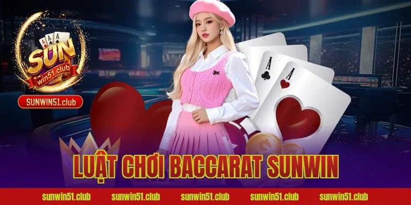 luật chơi baccarat sunwin