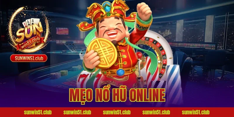 mẹo nổ hũ online