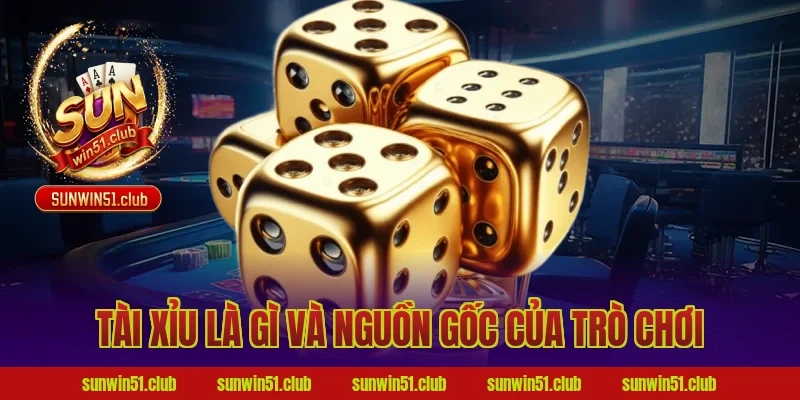 Tài Xỉu Là Gì Và Nguồn Gốc Của Trò Chơi