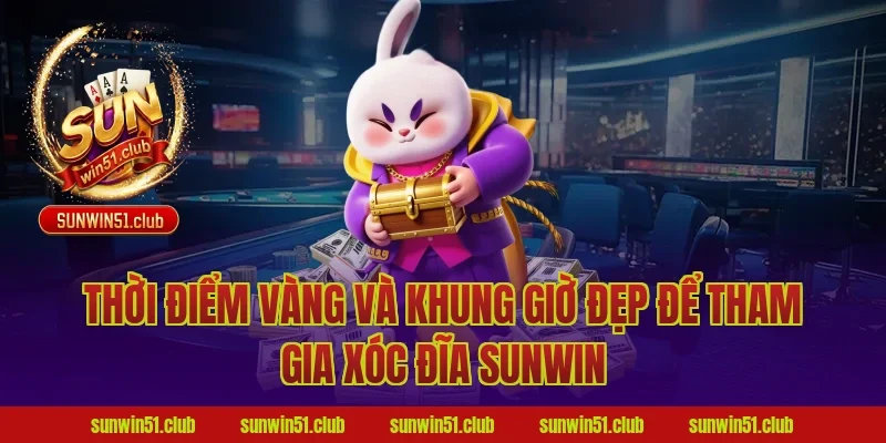 Thời Điểm Vàng Và Khung Giờ Đẹp Để Tham Gia Xóc Đĩa Sunwin