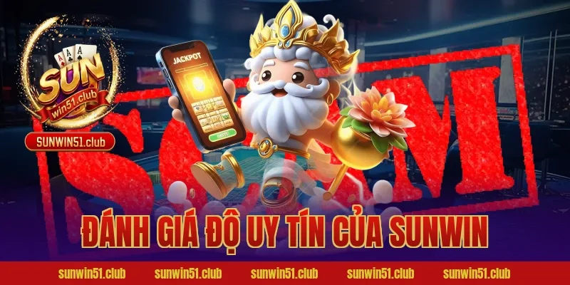 Đánh giá độ uy tín của Sunwin