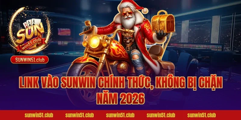 Link vào Sunwin chính thức, không bị chặn năm 2026